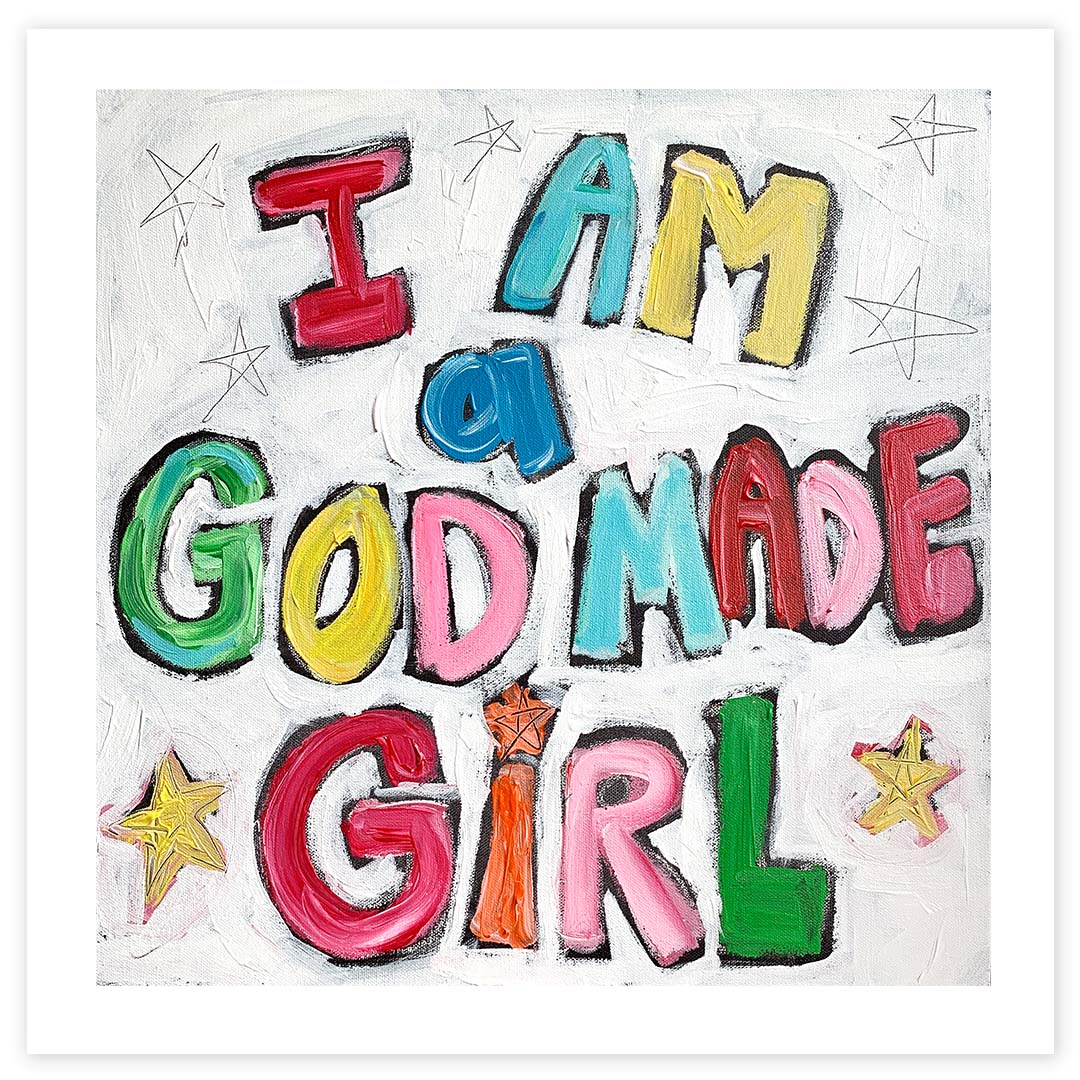 I am a God Made Girl Print